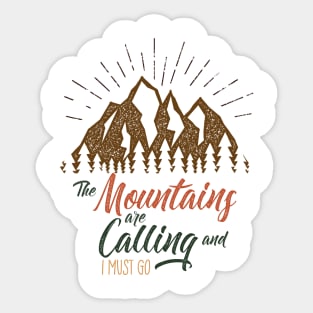 The Mountains Are Calling And I Must Go Sticker